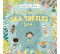 But Where Do Sea Turtles Live?
