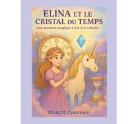 Elina et le Cristal du Temps: Histoire à lire et à colorier - Tome 2 de la série Elina