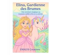 ELINA, GARDIENNE DES BRUMES: Un aventure magique au royaume oublié à lire et à colorier