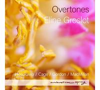 Eline Groslot, Brussels Philharmonic - Overtones: Hosokawa, Cage, Gordon, MacMillan