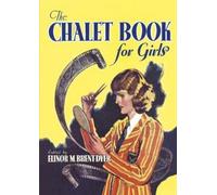 Elinor Brent-Dyer The Chalet Book for Girls (Tascabile) Chalet School