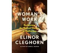 Elinor Cleghorn A Woman's Work (Copertina rigida)