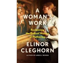 Elinor Cleghorn A Woman's Work (Copertina rigida)