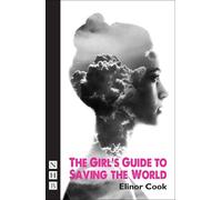 Elinor Cook The Girl's Guide to Saving the World (Tascabile) NHB Modern Plays