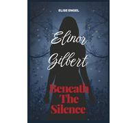 Elinor Gilbert: Beneath the Silence: A Chilling Tale of Hidden Truths, Relentless Pursuit, and a Woman Who Refuses to Disappear