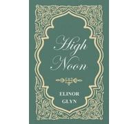 Elinor Glyn High Noon (Tascabile)