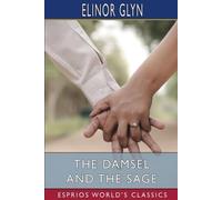 Elinor Glyn The Damsel and the Sage (Esprios Classics) (Tascabile)