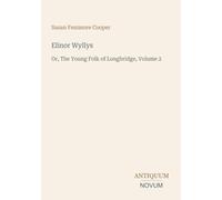 Elinor Wyllys: Or, The Young Folk of Longbridge, Volume 2
