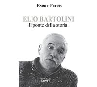 Elio Bartolini. Il ponte della storia