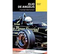 Elio De Angelis. Il «principe» della Formula 1
