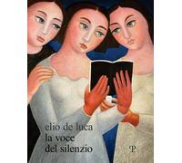 Elio de Luca. Voce del silenzio. Ediz. italiana e inglese - [Polistampa]