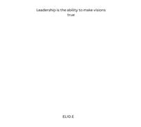 Elio E Leadership is the ability to make visions true (Tascabile)