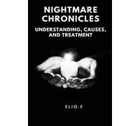 Elio Endless Nightmare Chronicles Understanding Causes And Treatment (Tascabile)