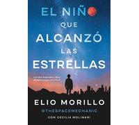 Elio Morillo The Boy Who Reached for the Stars \ El Niño Que Alcanzó (Tascabile)