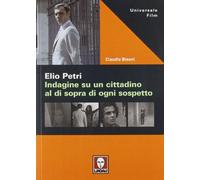 Elio Petri. Indagine su un cittadino al di sopra di ogni sospetto