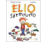 Elio Sbattitutto. Ediz. a colori