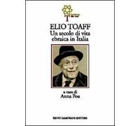 Elio Toaff. Un secolo di vita ebraica in Italia