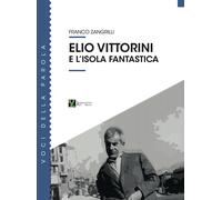 Elio Vittorini e l'isola fantastica - Zangrilli Franco