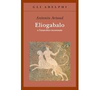 Eliogabalo o l'anarchico incoronato