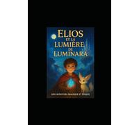 Elios et la Lumière de Luminara: tome1