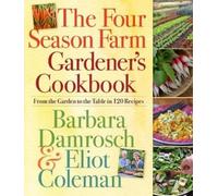 Eliot Coleman Barbara Damros The Four Season Farm Gardener's Cookbo (Tascabile)