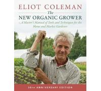Eliot Coleman The New Organic Grower, 3rd Edition (Tascabile)
