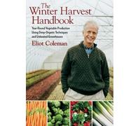 Eliot Coleman The Winter Harvest Handbook (Tascabile)