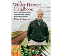 Eliot Coleman The Winter Harvest Handbook (Tascabile)