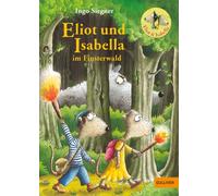 Eliot und Isabella im Finsterwald: Roman. Mit farbigen Bildern von Ingo Siegner: 4