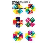 Eliot Weinberger Nineteen Ways of Looking at Wang Wei (Tascabile)