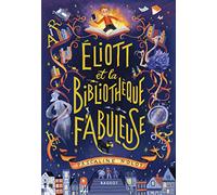 Eliott et la bibliothèque fabuleuse