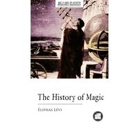 Éliphas Lévi Arthur Edward Waite The History of Magic (Tascabile)