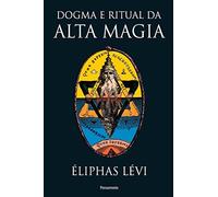 Eliphas Levi Dogma E Ritual Da Alta Magia (Tascabile)