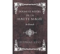 Éliphas Lé Dogme et Rituel - De la Haute Magie - In Fre (Tascabile)