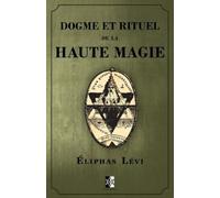 Eliphas Levi Dogme et Rituel de la Haute Magie (Tascabile)