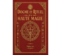 Eliphas Levi Dogme et Rituel de la Haute Magie (Tascabile)