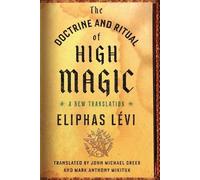 Eliphas Levi The Doctrine and Ritual of High Magic (Tascabile)
