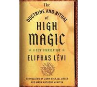 Eliphas Levi The Doctrine and Ritual of High Magic (Tascabile)