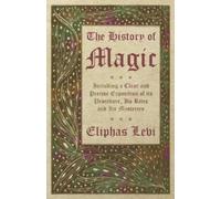Eliphas Levi The History of Magic - Including a Clear and Precise Ex (Tascabile)