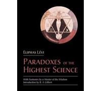 Eliphas Levi The Paradoxes of the Highest Science (Tascabile)