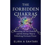 Elira A Sahtari The Forbidden Chakras (Tascabile)