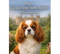 Elira’s Cavalier King Charles Spaniel: 10 Essential Facts