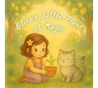 Elira’s Little Plant of Magic: A gentle story about quiet magic and growing hope