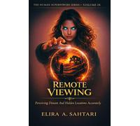 Elira Sahtari REMOTE VIEWING Perceiving Distant And Hidden Locations (Tascabile)