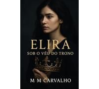Elira: Sob o Véu do Trono: 1