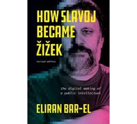 Eliran Bar-El How Slavoj Became Zizek (Tascabile)