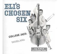 Eli's Chosen Six - Yale College Jazz 1955: Dixieland