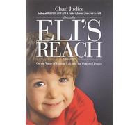 Eli's Reach: On the Value of Human Life and the Power of Prayer by Chad Judice (2012-12-01)