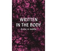 Elisa A Garza Written in the Body (Tascabile)