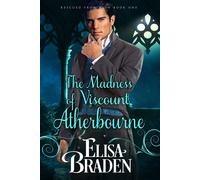 Elisa Braden The Madness of Viscount Atherbourne (Tascabile) Rescued from Ruin